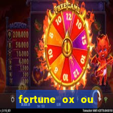 fortune ox ou fortune tiger